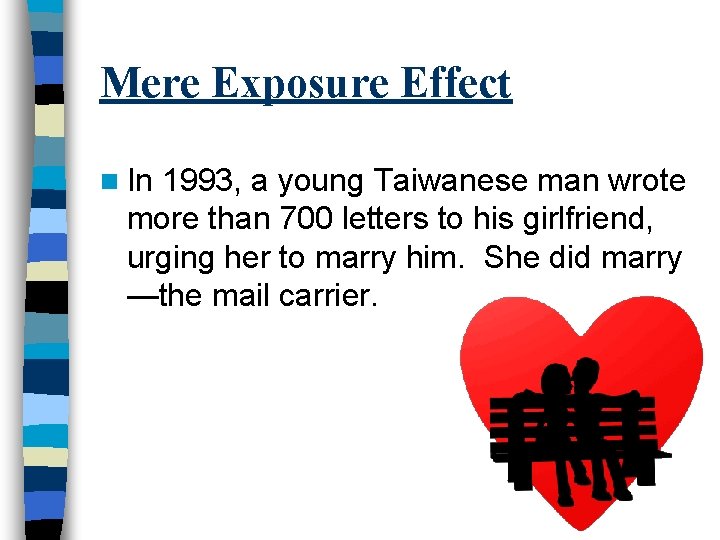 Mere Exposure Effect n In 1993, a young Taiwanese man wrote more than 700