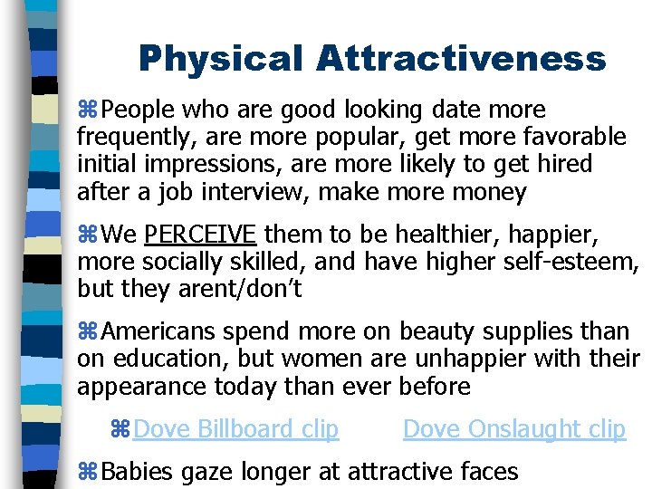 Physical Attractiveness z. People who are good looking date more frequently, are more popular,