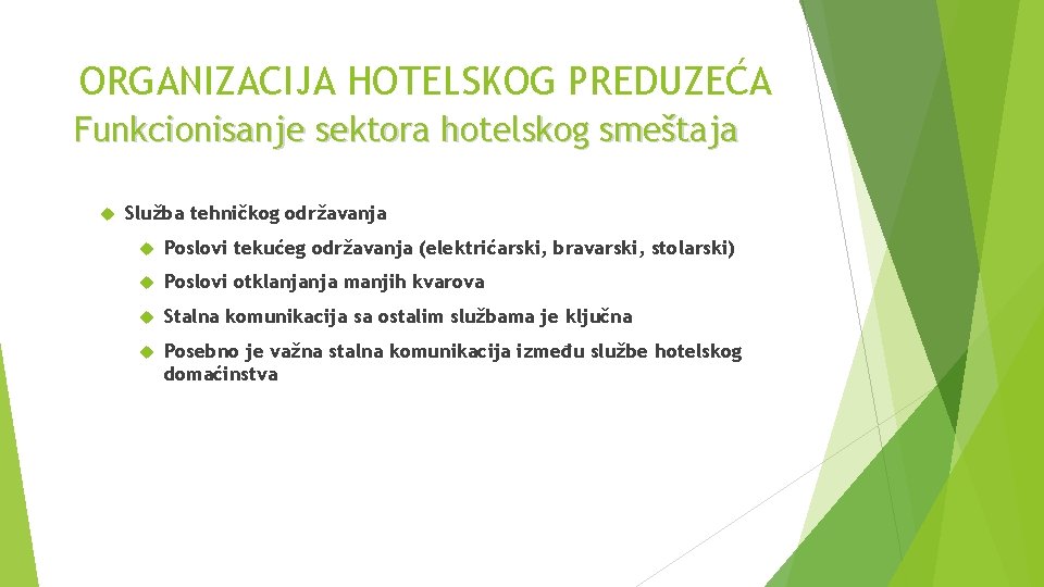 ORGANIZACIJA HOTELSKOG PREDUZEĆA Funkcionisanje sektora hotelskog smeštaja Služba tehničkog održavanja Poslovi tekućeg održavanja (elektrićarski,