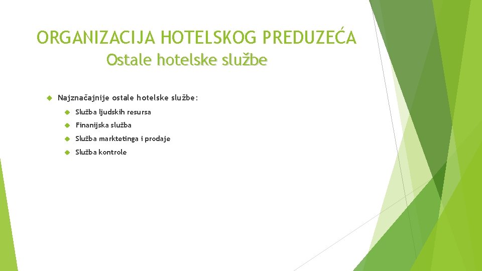 ORGANIZACIJA HOTELSKOG PREDUZEĆA Ostale hotelske službe Najznačajnije ostale hotelske službe: Služba ljudskih resursa Finanijska