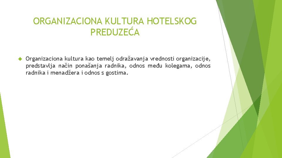 ORGANIZACIONA KULTURA HOTELSKOG PREDUZEĆA Organizaciona kultura kao temelj odražavanja vrednosti organizacije, predstavlja način ponašanja