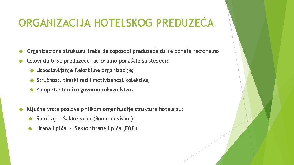 ORGANIZACIJA HOTELSKOG PREDUZEĆA Organizaciona struktura treba da osposobi preduzeće da se ponaša racionalno. Uslovi