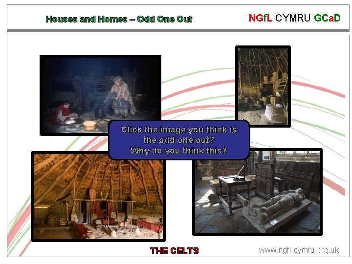 Houses and Homes – Odd One Out NGf. L CYMRU GCa. D Click the