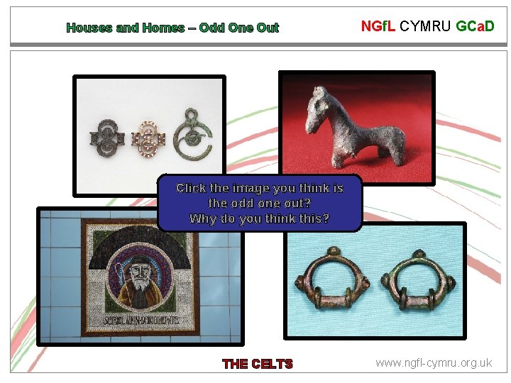 Houses and Homes – Odd One Out NGf. L CYMRU GCa. D Click the