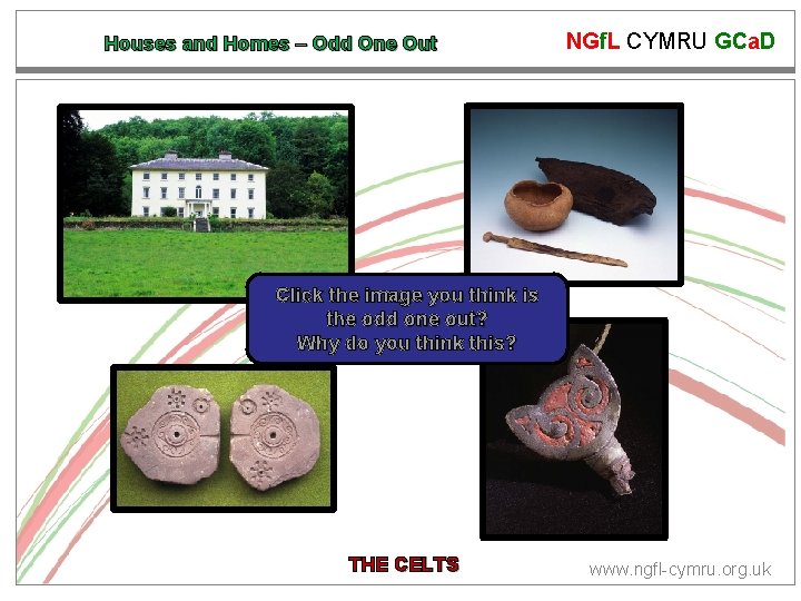 Houses and Homes – Odd One Out NGf. L CYMRU GCa. D Click the