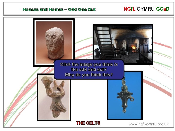 Houses and Homes – Odd One Out NGf. L CYMRU GCa. D Click the