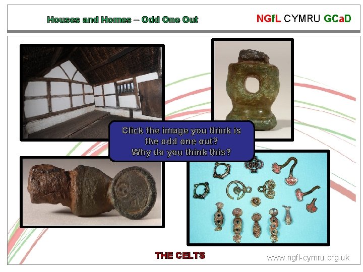 Houses and Homes – Odd One Out NGf. L CYMRU GCa. D Click the