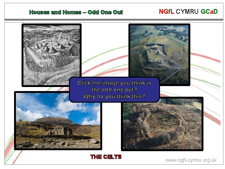 Houses and Homes – Odd One Out NGf. L CYMRU GCa. D Click the