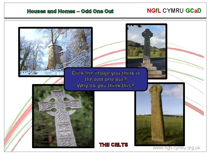 Houses and Homes – Odd One Out NGf. L CYMRU GCa. D Click the