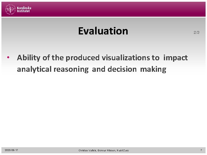 Evaluation 2/3 • Ability of the produced visualizations to impact analytical reasoning and decision