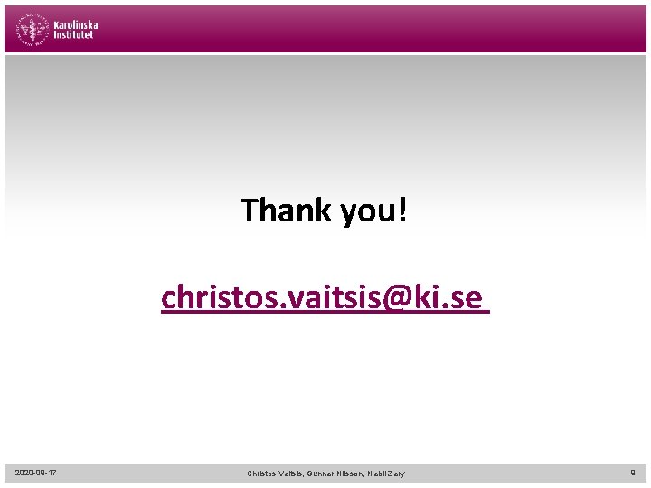 Thank you! christos. vaitsis@ki. se 2020 -09 -17 Christos Vaitsis, Gunnar Nilsson, Nabil Zary