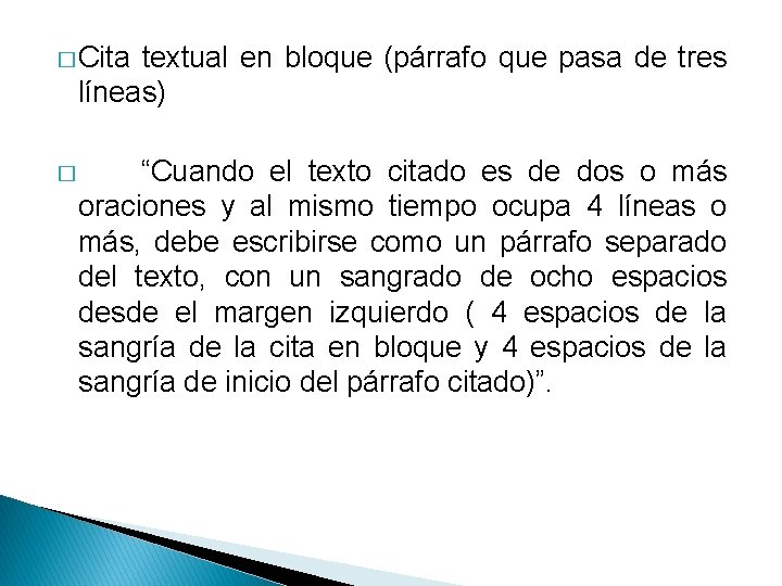 � Cita textual en bloque (párrafo que pasa de tres líneas) � “Cuando el