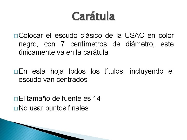 Carátula � Colocar el escudo clásico de la USAC en color negro, con 7