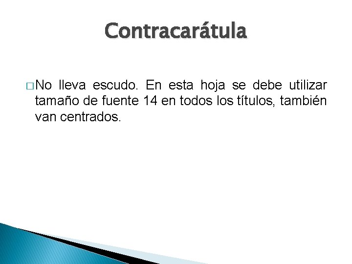 Contracarátula � No lleva escudo. En esta hoja se debe utilizar tamaño de fuente