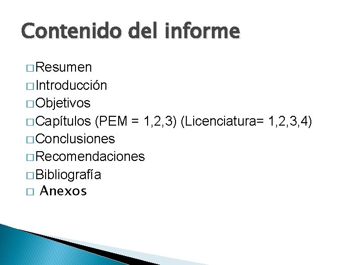 Contenido del informe � Resumen � Introducción � Objetivos � Capítulos (PEM = 1,
