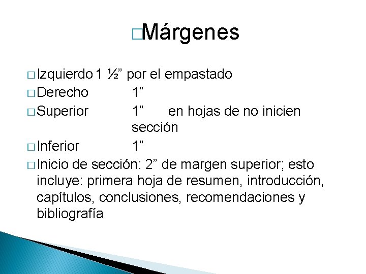 �Márgenes � Izquierdo 1 ½” por el empastado � Derecho 1” � Superior 1”