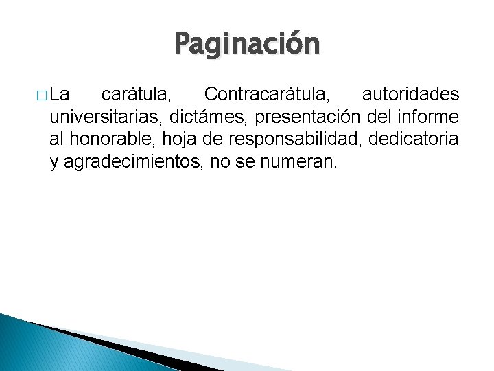 Paginación � La carátula, Contracarátula, autoridades universitarias, dictámes, presentación del informe al honorable, hoja