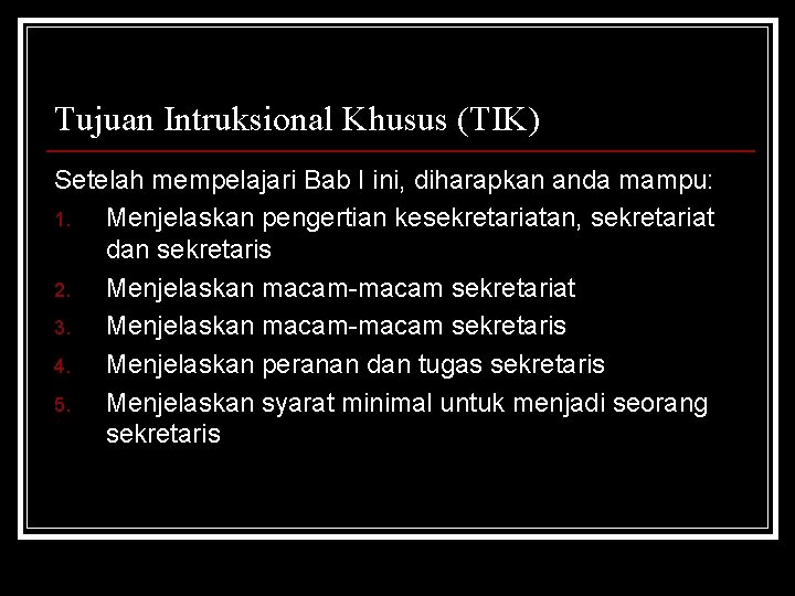 Tujuan Intruksional Khusus (TIK) Setelah mempelajari Bab I ini, diharapkan anda mampu: 1. Menjelaskan