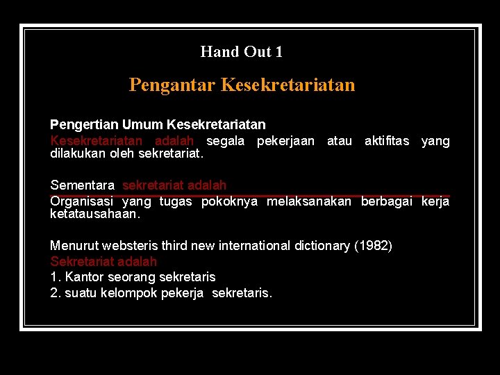 Hand Out 1 Pengantar Kesekretariatan Pengertian Umum Kesekretariatan adalah segala pekerjaan atau aktifitas yang