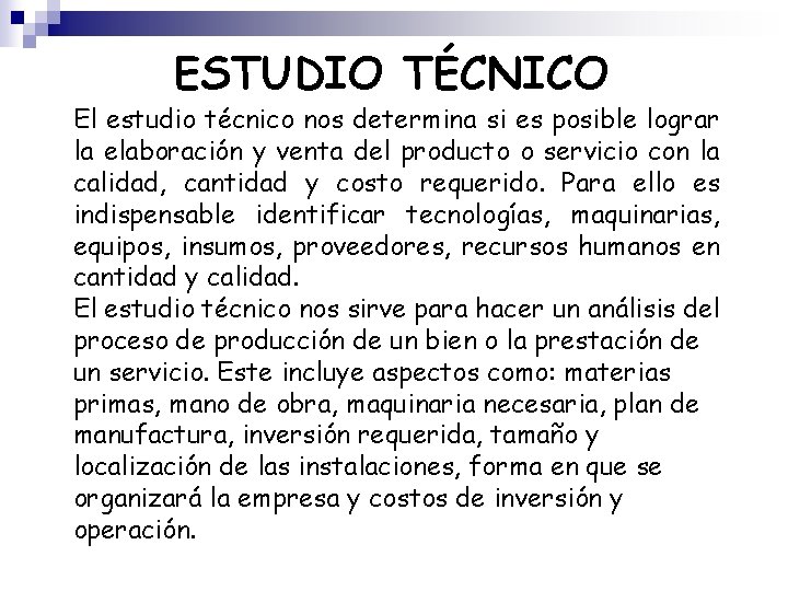 ESTUDIO TÉCNICO El estudio técnico nos determina si es posible lograr la elaboración y