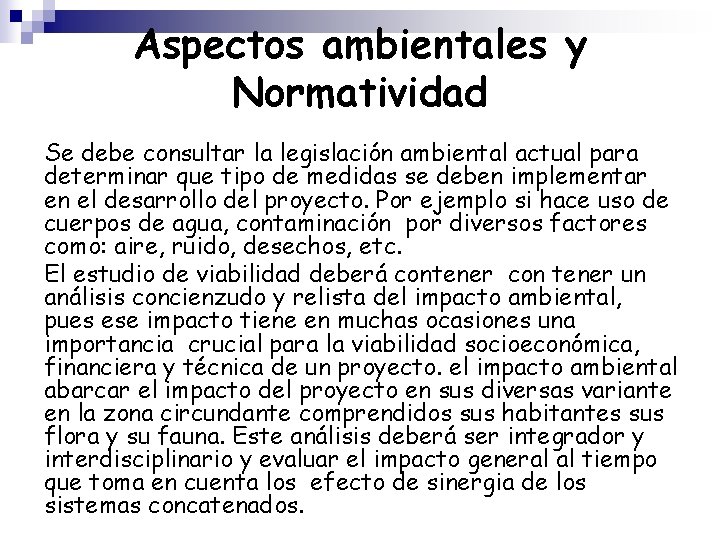 Aspectos ambientales y Normatividad Se debe consultar la legislación ambiental actual para determinar que