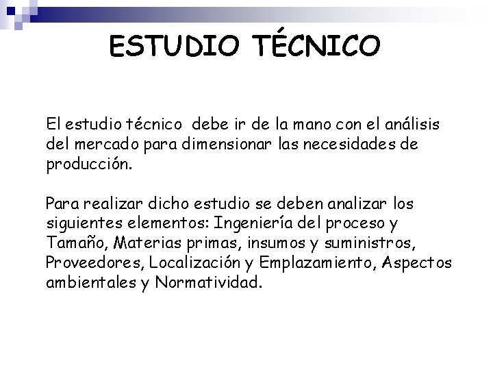 ESTUDIO TÉCNICO El estudio técnico debe ir de la mano con el análisis del