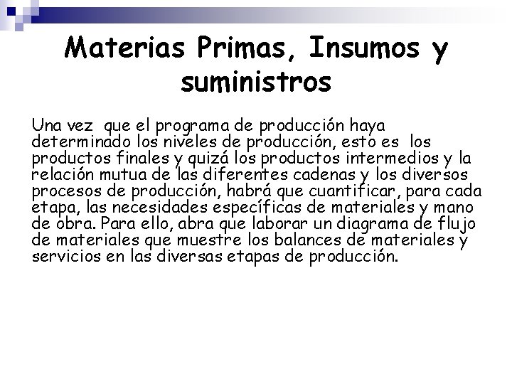 Materias Primas, Insumos y suministros Una vez que el programa de producción haya determinado