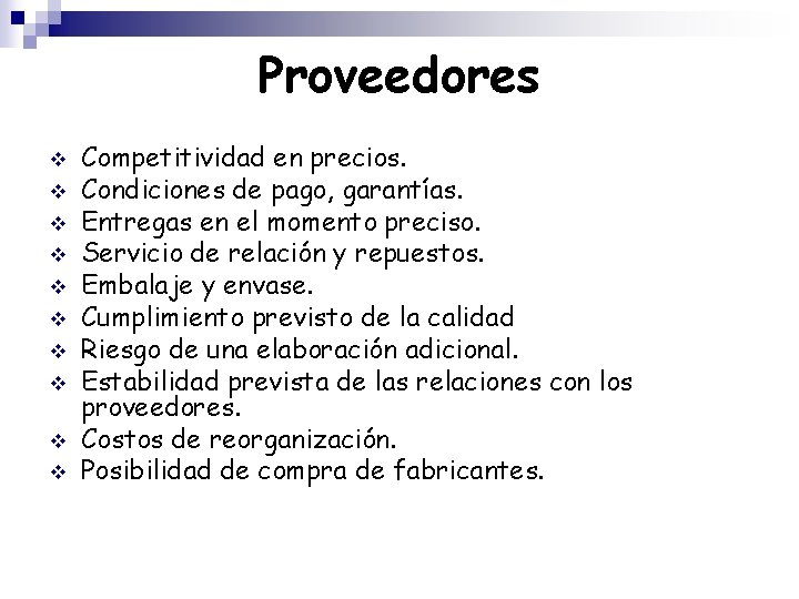 Proveedores v v v v v Competitividad en precios. Condiciones de pago, garantías. Entregas