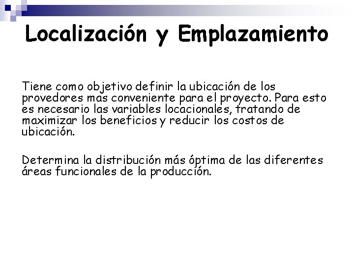 Localización y Emplazamiento Tiene como objetivo definir la ubicación de los provedores mas conveniente