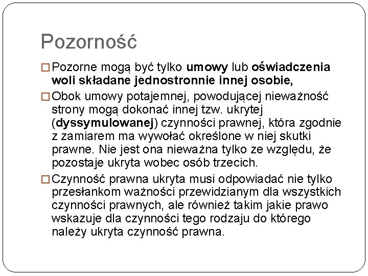 Pozorność � Pozorne mogą być tylko umowy lub oświadczenia woli składane jednostronnie innej osobie,