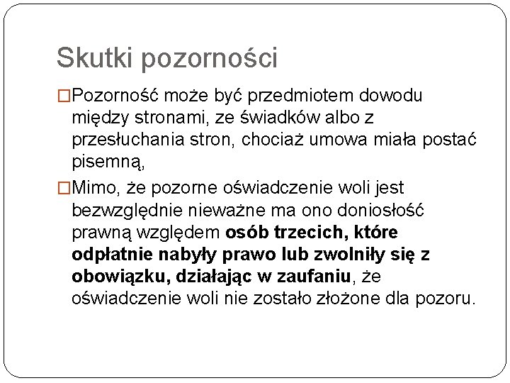 Skutki pozorności �Pozorność może być przedmiotem dowodu między stronami, ze świadków albo z przesłuchania