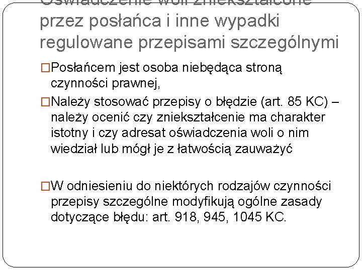 Oświadczenie woli zniekształcone przez posłańca i inne wypadki regulowane przepisami szczególnymi �Posłańcem jest osoba