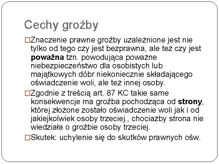 Cechy groźby �Znaczenie prawne groźby uzależnione jest nie tylko od tego czy jest bezprawna,