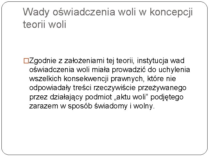 Wady oświadczenia woli w koncepcji teorii woli �Zgodnie z założeniami tej teorii, instytucja wad