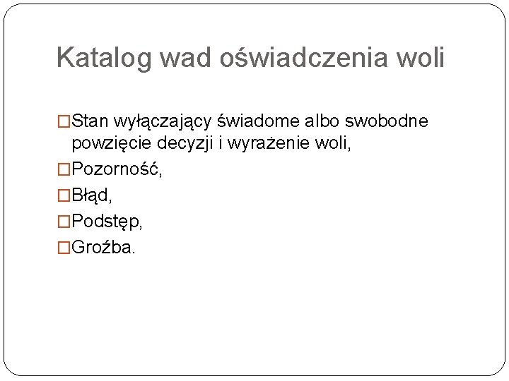 Katalog wad oświadczenia woli �Stan wyłączający świadome albo swobodne powzięcie decyzji i wyrażenie woli,