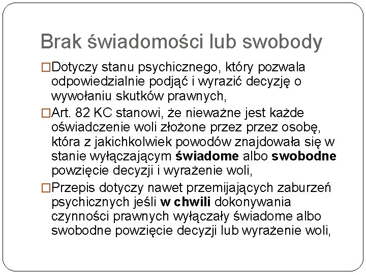 Brak świadomości lub swobody �Dotyczy stanu psychicznego, który pozwala odpowiedzialnie podjąć i wyrazić decyzję