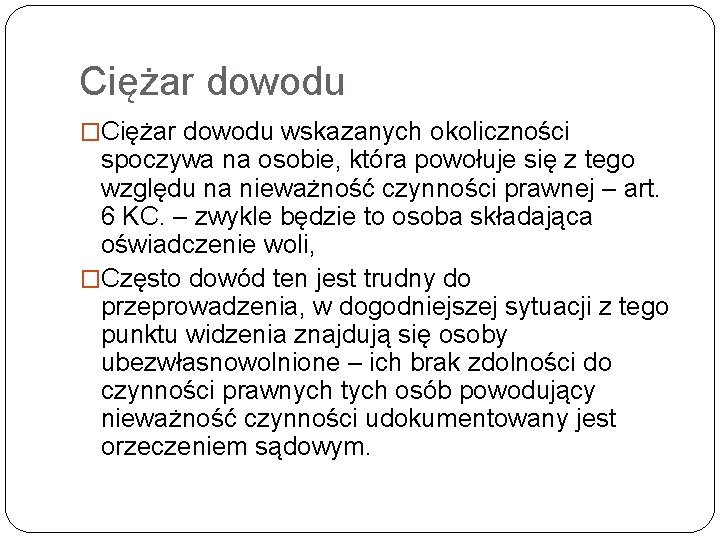 Ciężar dowodu �Ciężar dowodu wskazanych okoliczności spoczywa na osobie, która powołuje się z tego