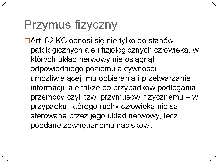 Przymus fizyczny �Art. 82 KC odnosi się nie tylko do stanów patologicznych ale i