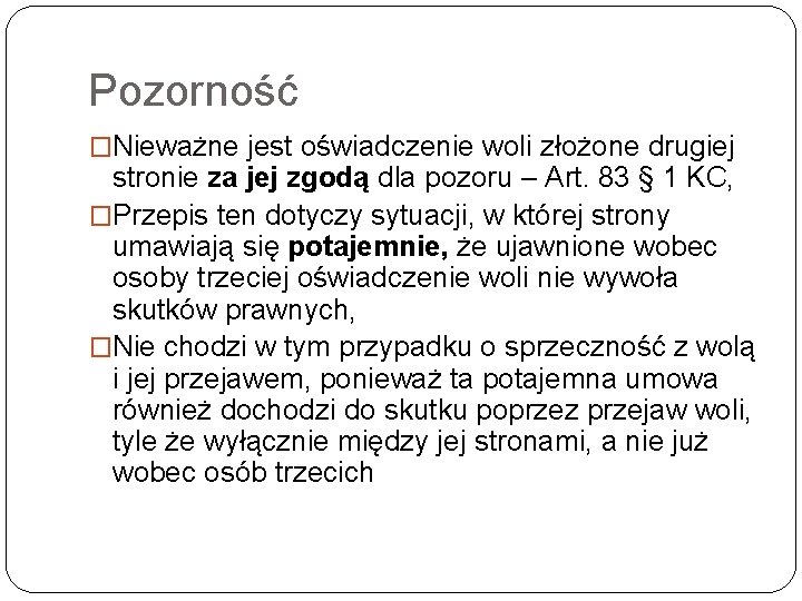 Pozorność �Nieważne jest oświadczenie woli złożone drugiej stronie za jej zgodą dla pozoru –