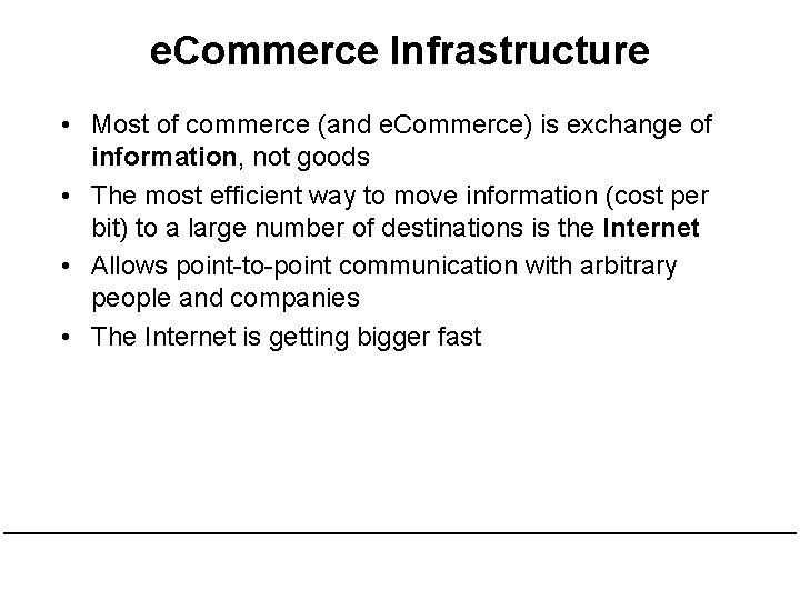 e. Commerce Infrastructure • Most of commerce (and e. Commerce) is exchange of information,