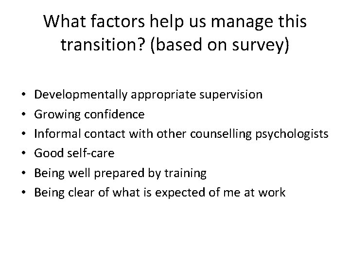 What factors help us manage this transition? (based on survey) • • • Developmentally What factors help us manage this transition? (based on survey) • • • Developmentally