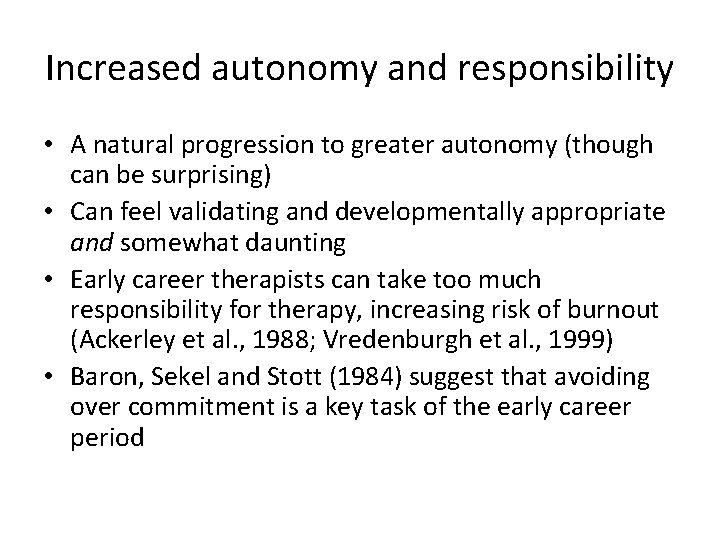 Increased autonomy and responsibility • A natural progression to greater autonomy (though can be Increased autonomy and responsibility • A natural progression to greater autonomy (though can be