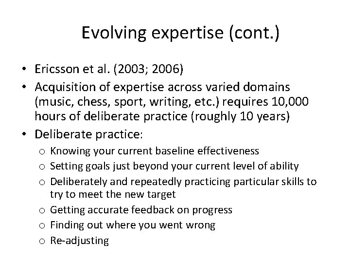 Evolving expertise (cont. ) • Ericsson et al. (2003; 2006) • Acquisition of expertise Evolving expertise (cont. ) • Ericsson et al. (2003; 2006) • Acquisition of expertise