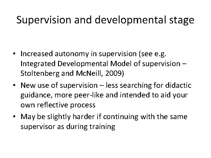 Supervision and developmental stage • Increased autonomy in supervision (see e. g. Integrated Developmental Supervision and developmental stage • Increased autonomy in supervision (see e. g. Integrated Developmental