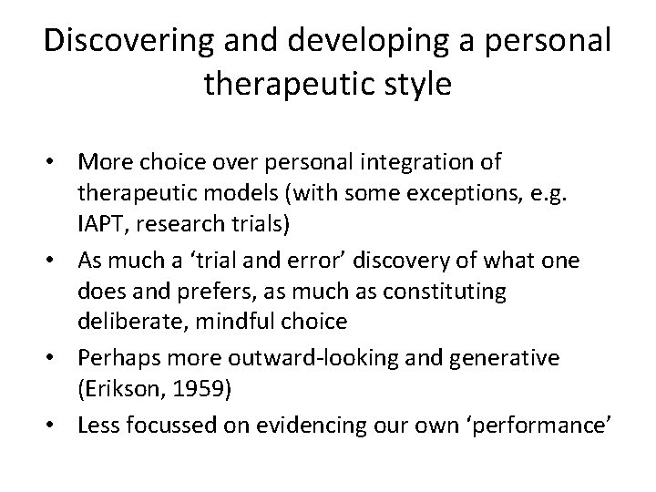 Discovering and developing a personal therapeutic style • More choice over personal integration of Discovering and developing a personal therapeutic style • More choice over personal integration of