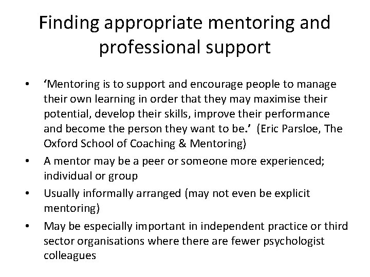 Finding appropriate mentoring and professional support • • ‘Mentoring is to support and encourage Finding appropriate mentoring and professional support • • ‘Mentoring is to support and encourage