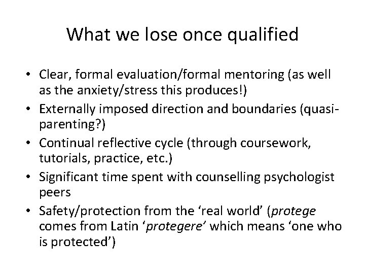 What we lose once qualified • Clear, formal evaluation/formal mentoring (as well as the What we lose once qualified • Clear, formal evaluation/formal mentoring (as well as the