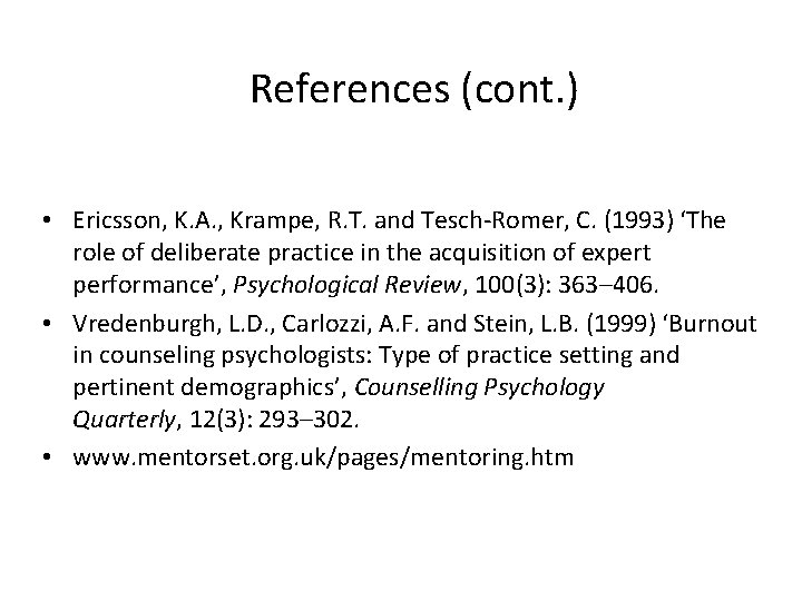 References (cont. ) • Ericsson, K. A. , Krampe, R. T. and Tesch-Romer, C. References (cont. ) • Ericsson, K. A. , Krampe, R. T. and Tesch-Romer, C.