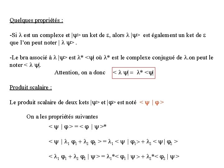 Quelques propriétés : -Si l est un complexe et |y> un ket de e,