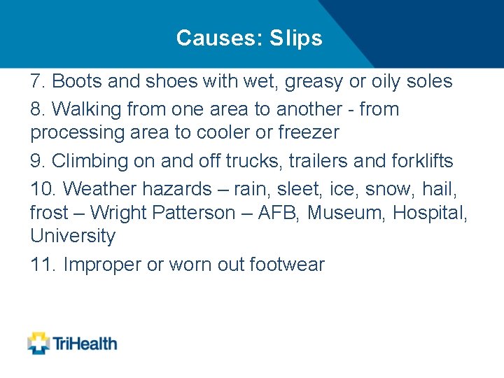 Causes: Slips 7. Boots and shoes with wet, greasy or oily soles 8. Walking